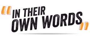 In Their Own Words